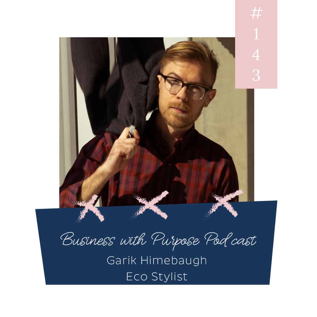Garik Himebaugh of Eco-Stylist on the Business With Purpose Podcast