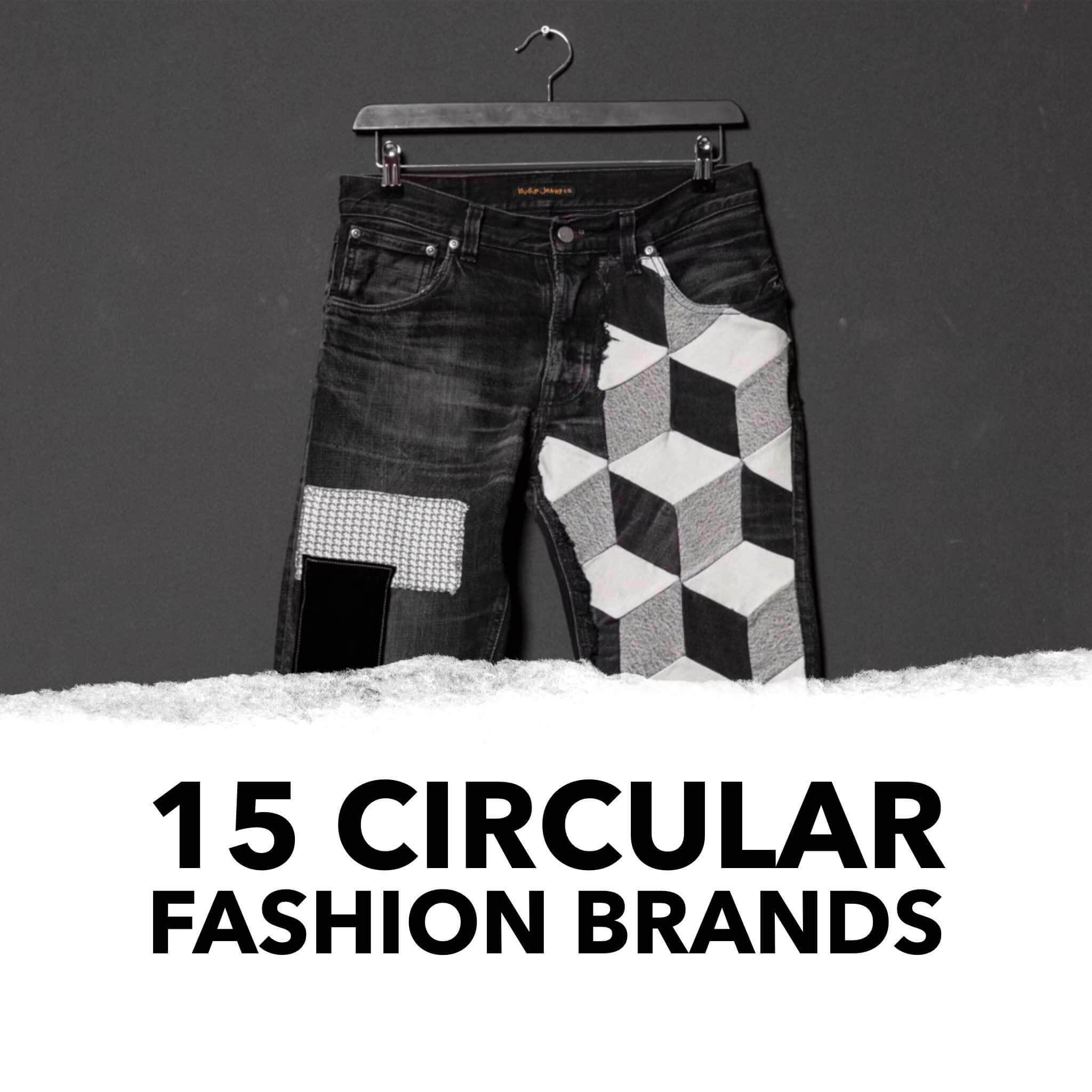 15 Circular Fashion Brands