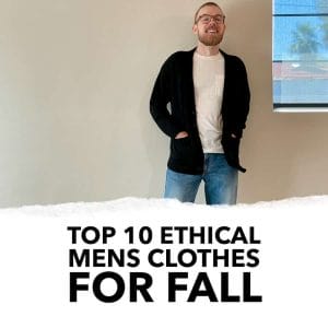 Top 10 Ethically Made Mens Staple Pieces for Fall