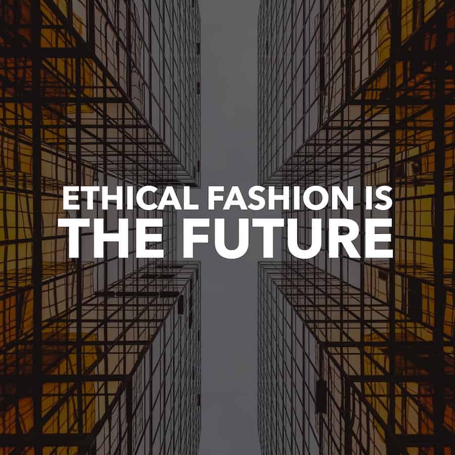 Ethical Fashion is the Future