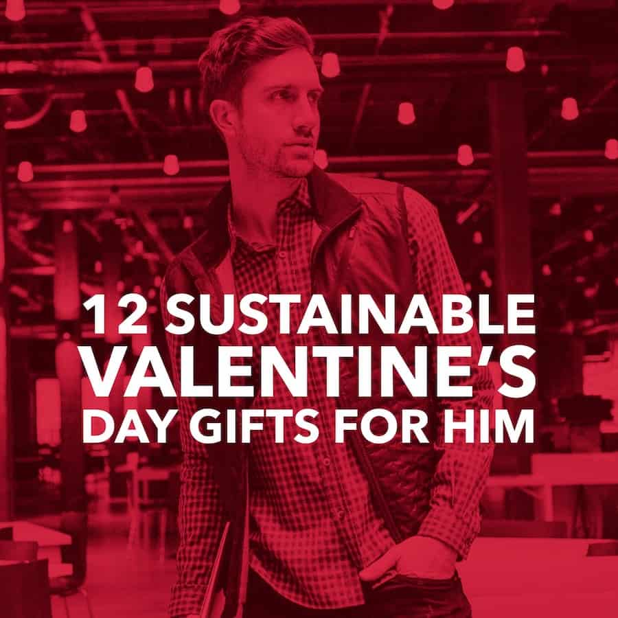 12 Sustainably Made Valentines Day Gifts for Him