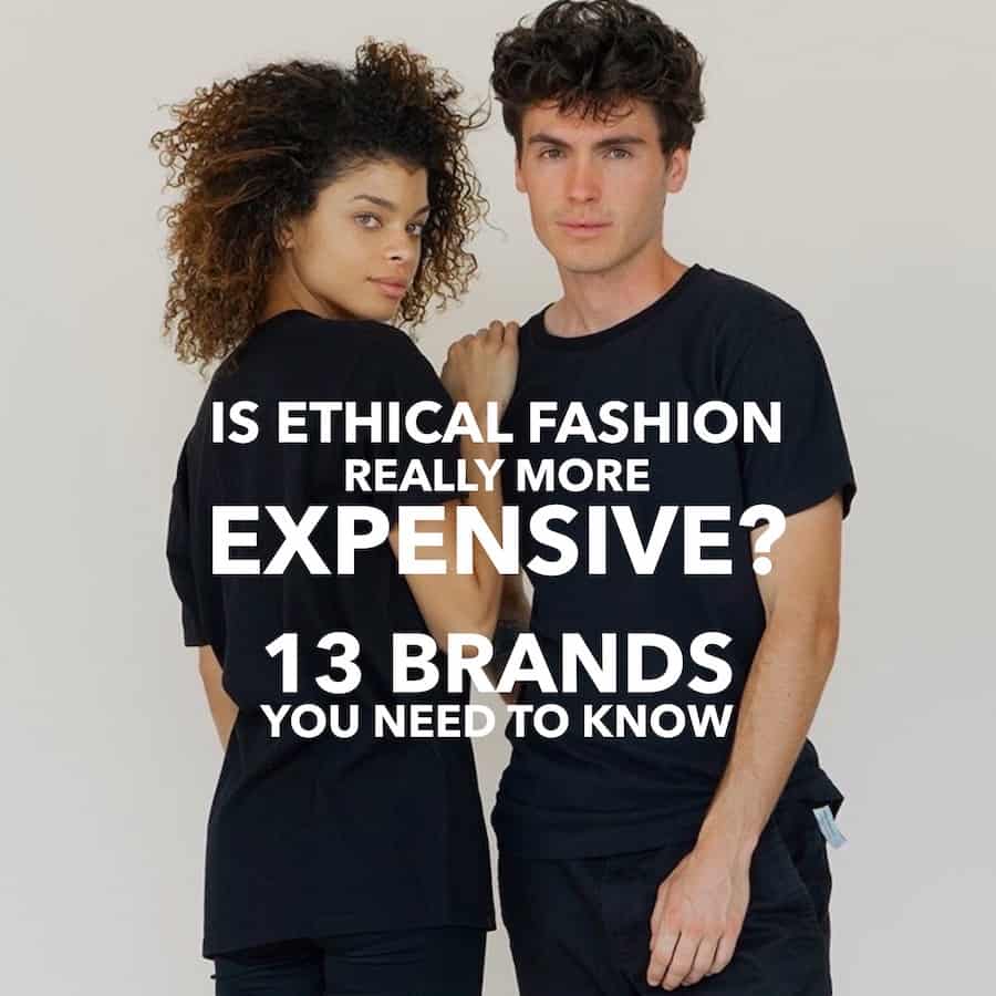 Is Ethical Fashion Really More Expensive? 13 Brands You Need to Know