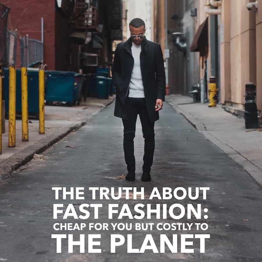 The Truth About Fast Fashion Cheap for You but Costly to the Planet