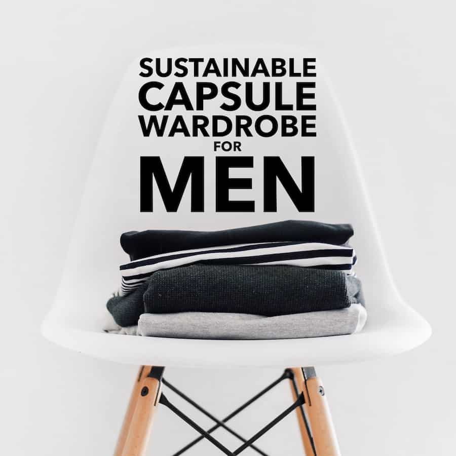 How to Build a Sustainable Capsule Wardrobe for Men