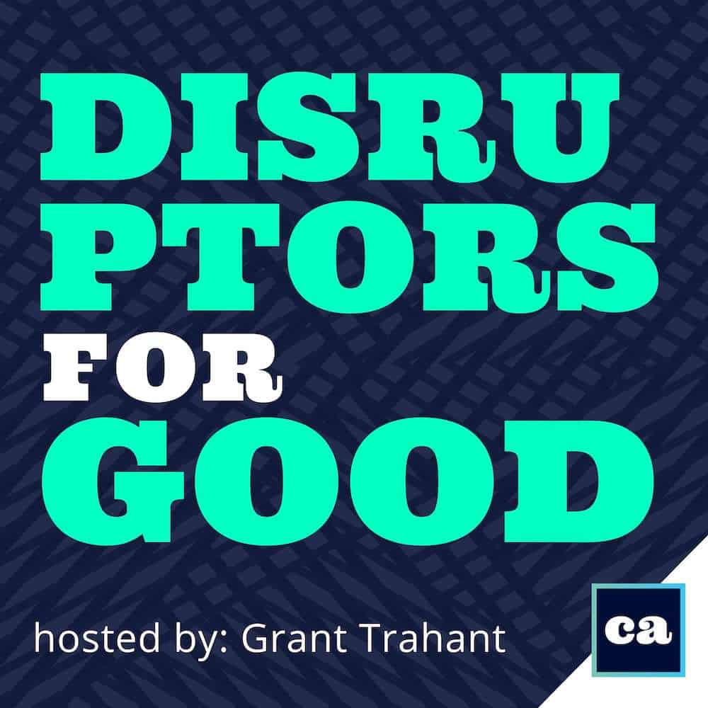 Disruptors for Good Podcast