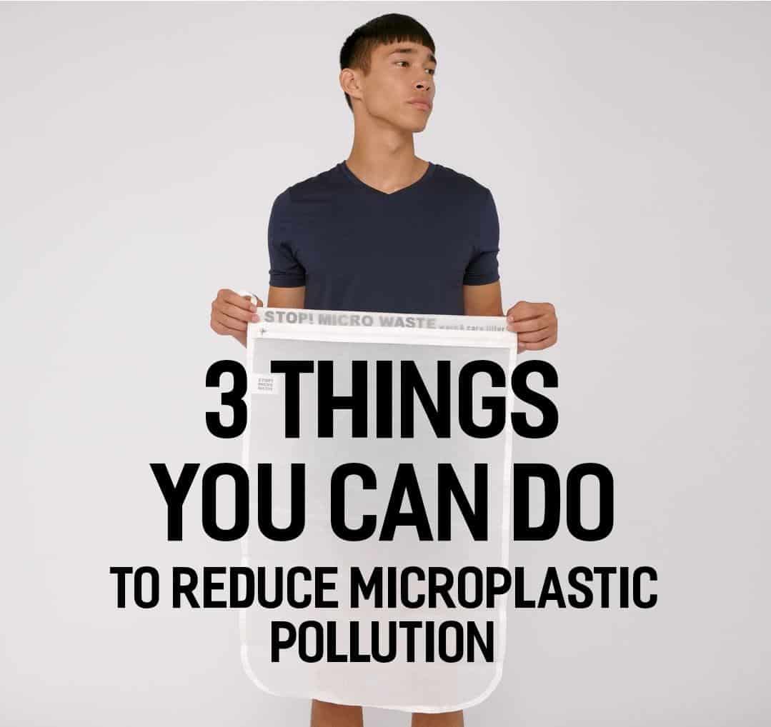 3 Things You Can Do To Reduce Microplastic Pollution