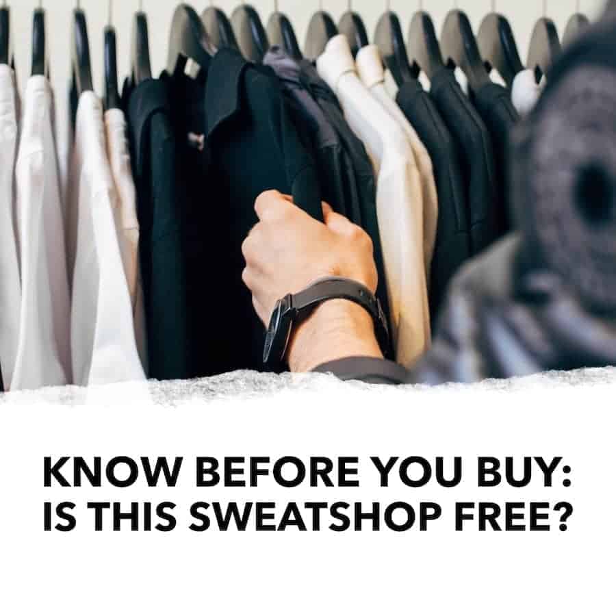 Know Before You Buy Is this sweatshop free