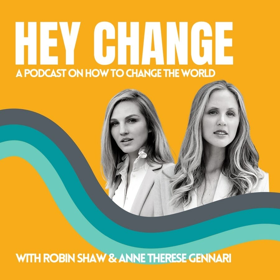 HEY+CHANGE+PODCAST+-+Anne+Therese+Gennari+&+Robin+Shaw