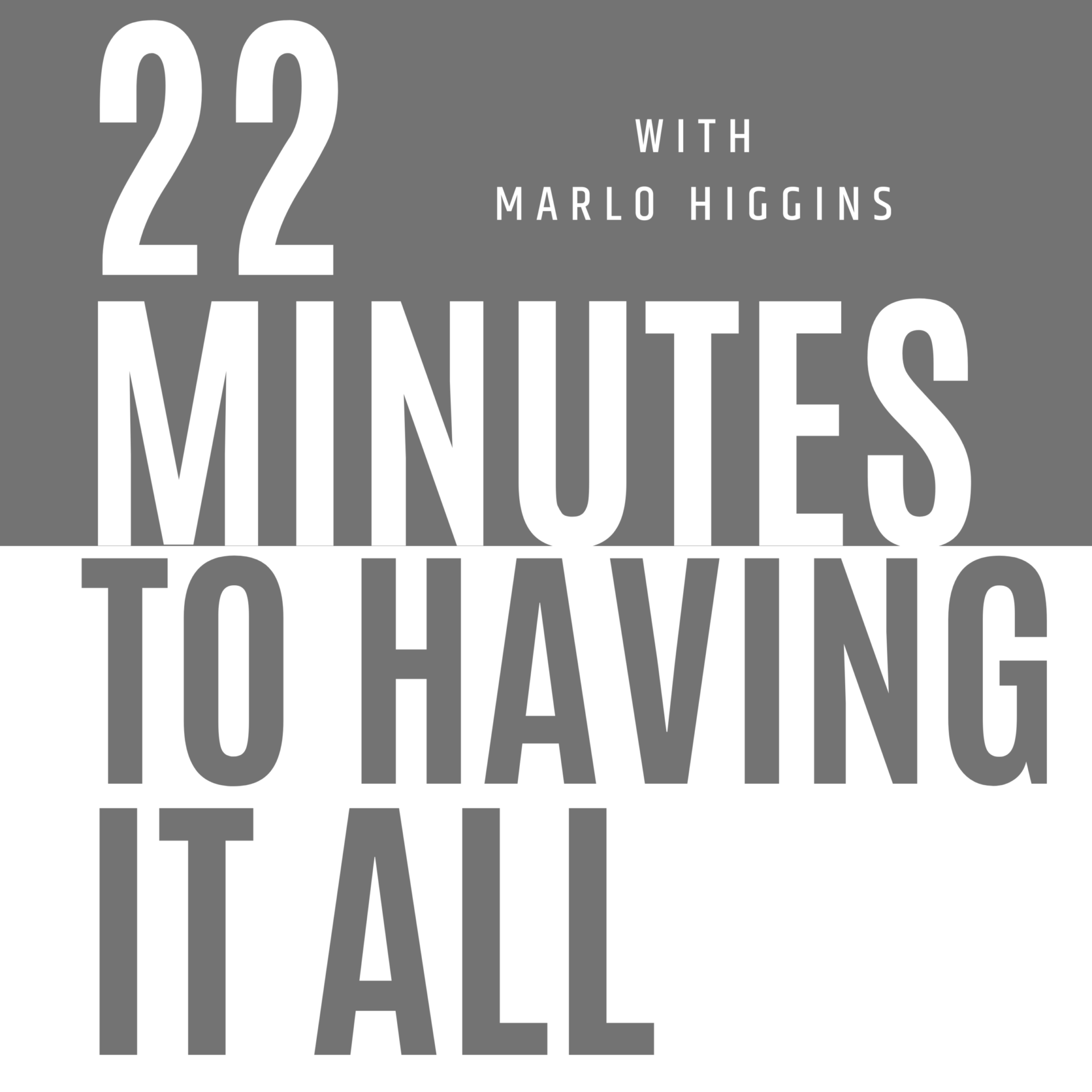 22 Minutes to Having it All Podcast Marlo Higgins