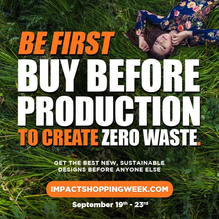 Impact Shopping Week-Be first buy before production to create zero waste