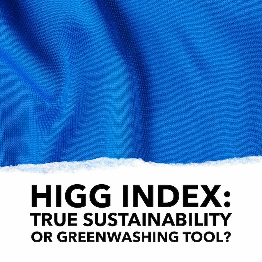 Higg Index: True Sustainability or greenwashing tool?