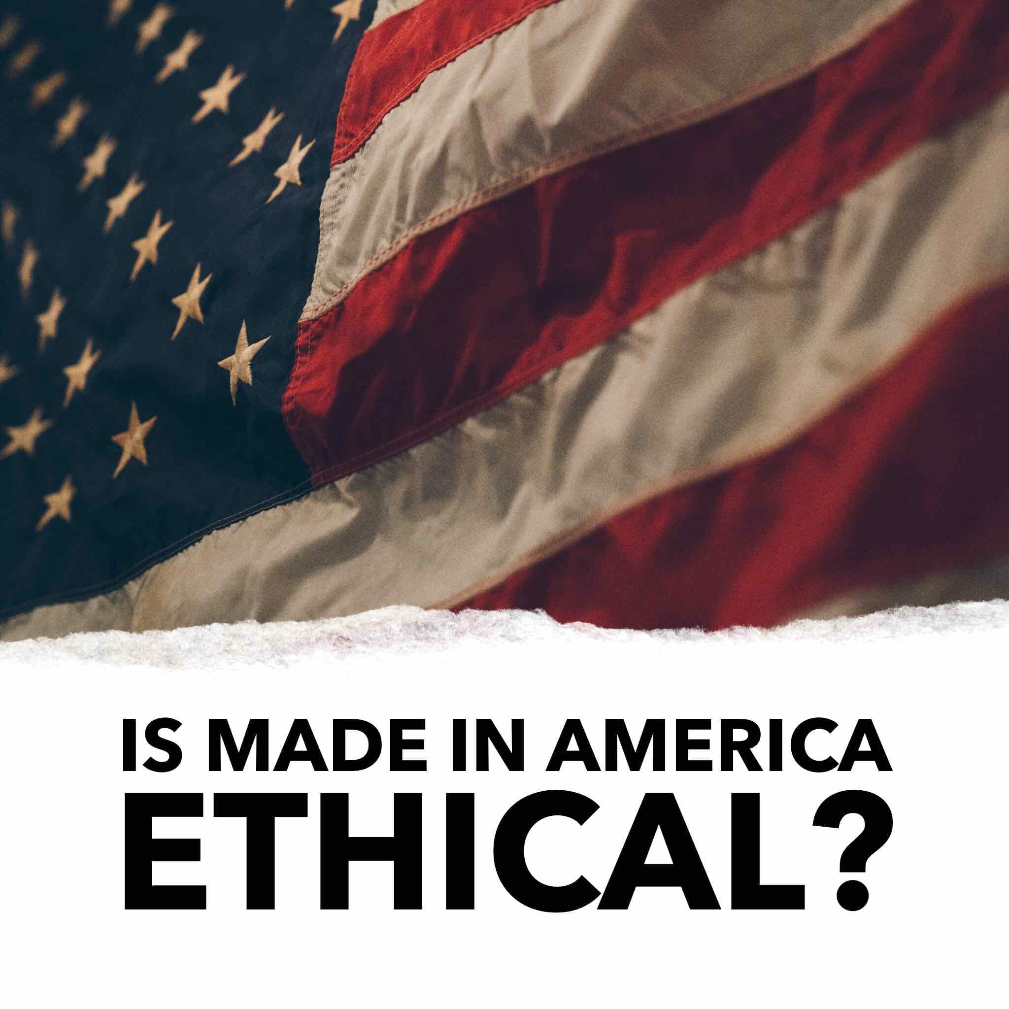 is made in america ethical?