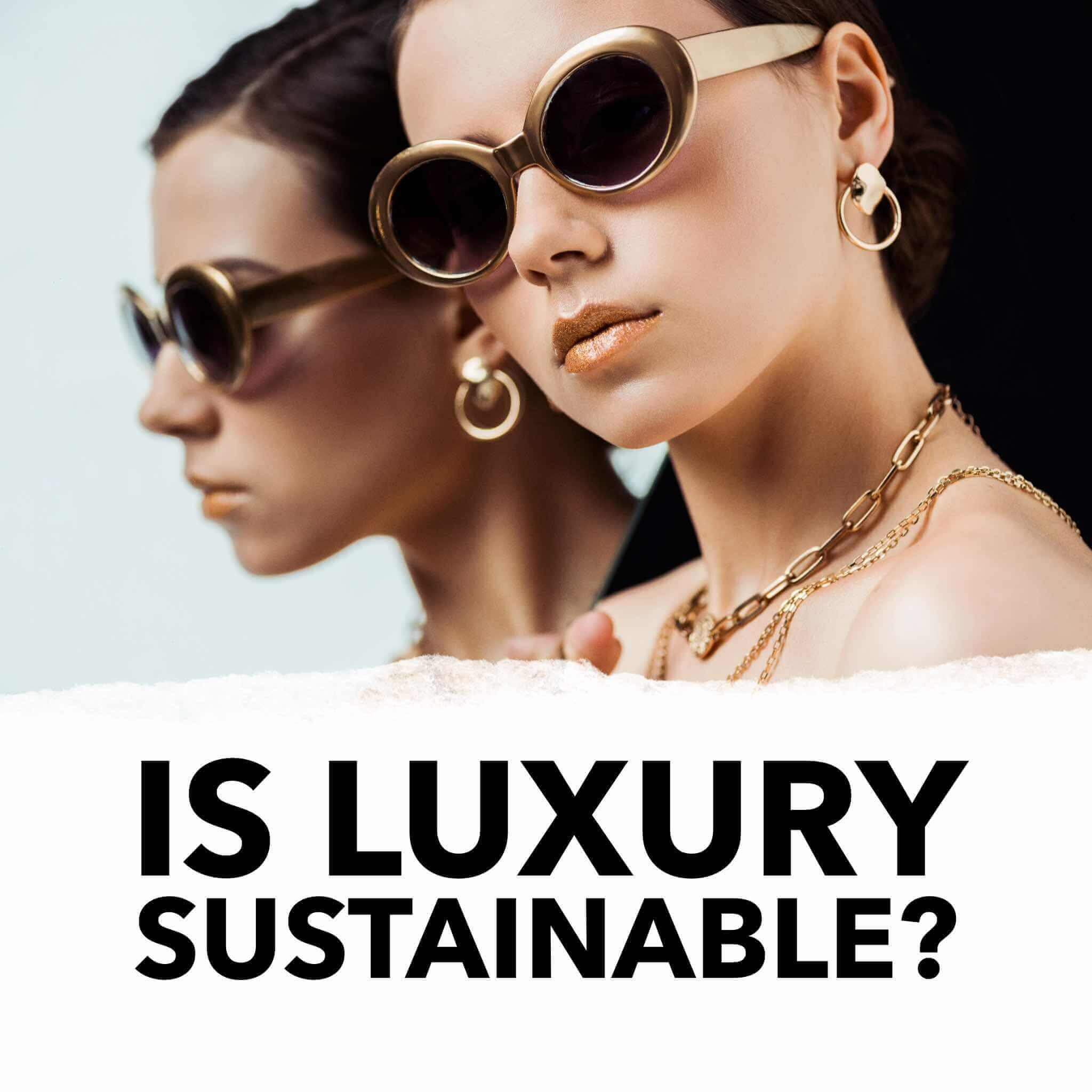 is luxury sustainable? let's discuss.