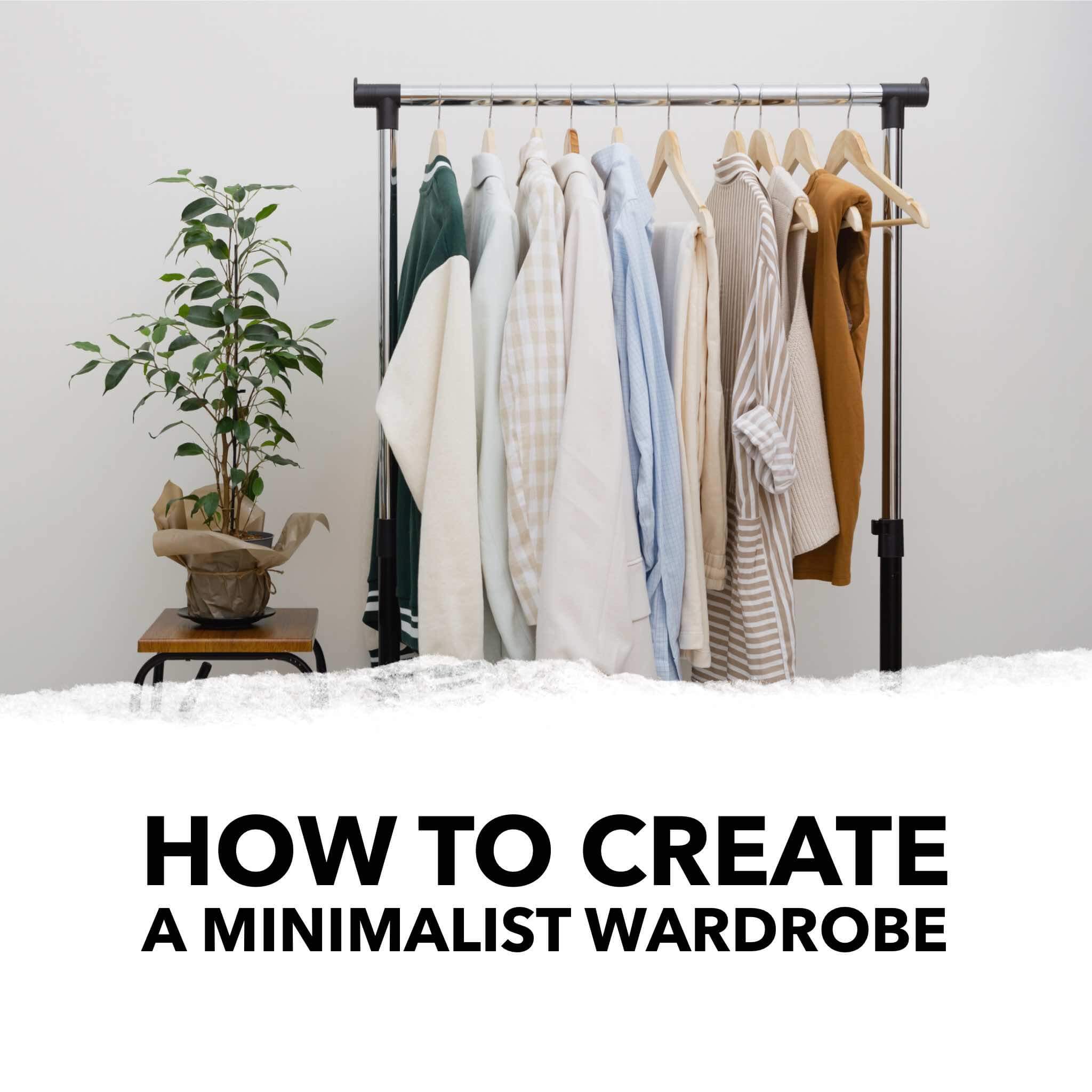 how to create a minimalist wardrobe sustainably