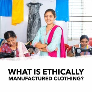 guide to ethically manufactured clothing